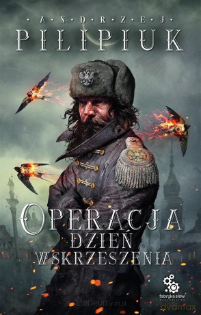 Operacja Dzień Wskrzeszenia - Andrzej Pilipiuk [KSIĄŻKA]