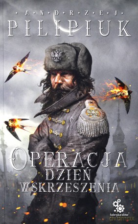 Operacja Dzień Wskrzeszenia - Andrzej Pilipiuk [KSIĄŻKA]