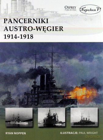 Pancerniki Austro-Węgier 1914-1918 - Ryan Noppen [KSIĄŻKA]