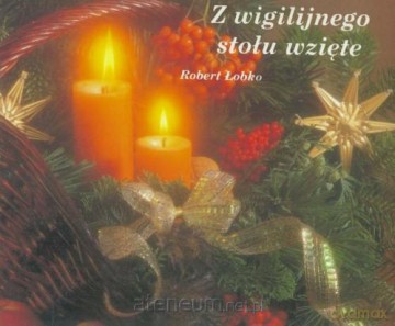 Perełka 030 Z wigilijnego stołu wzięte - Robert Łobko [KSIĄŻKA]