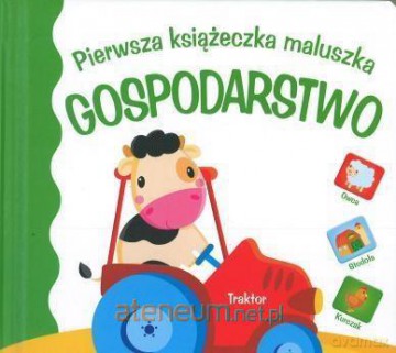 Pierwsza książeczka maluszka. Gospodarstwo [KSIĄŻKA]