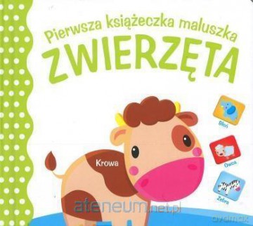 Pierwsza książeczka maluszka. Zwierzęta [KSIĄŻKA]