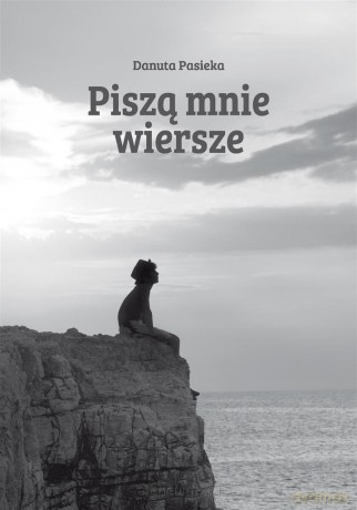 Piszą mnie wiersze - Danuta Pasieka [KSIĄŻKA]