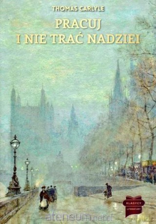 Pracuj i nie trać nadziei - Thomas Carlyle [KSIĄŻKA]