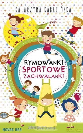 Rymowanki. Sportowe zachwalanki - Katarzyna Kabacińska [KSIĄŻKA]