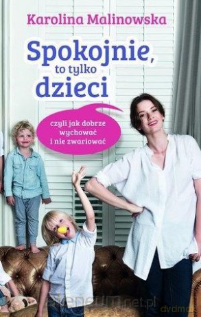 Spokojnie, to tylko dzieci - Karolina Malinowska [KSIĄŻKA]