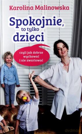 Spokojnie, to tylko dzieci - Karolina Malinowska [KSIĄŻKA]