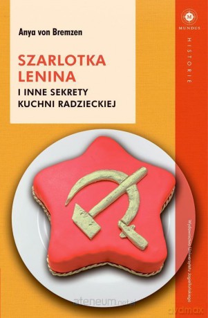 Szarlotka Lenina i inne sekrety kuchni radzieckiej - Anya von Bremzen [KSIĄŻKA]