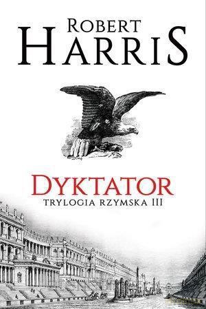 Trylogia rzymska (Tom 3) Dyktator - Robert Harris [KSIĄŻKA]