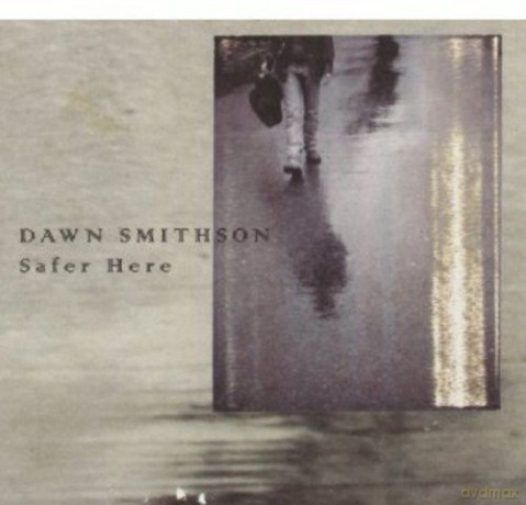 Dawn Smithson: Safer Here (ecopack) [CD]