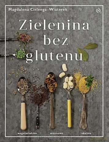 Zielenina bez glutenu - Magdalena Cielenga-Wiaterek [KSIĄŻKA]
