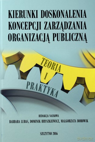 Kierunki doskonalenia koncepcji zarządzania organizacją publiczną. Teoria i praktyka [KSIĄŻKA]