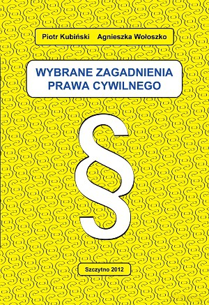 Wybrane zagadnienia z prawa cywilnego - Piotr Kubiński, Agnieszka Wołoszko [KSIĄŻKA]