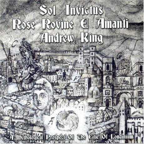 Sol Invictus/Rose Rovine E Amati/Andrew King: A Mythological Prospect Of The Citie Of Londonium [CD]