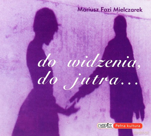Mariusz Mielczarek: Do widzenia, do jutra [CD]