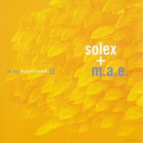 Solex+M.A.E.: In The Fishtank 13 [CD]