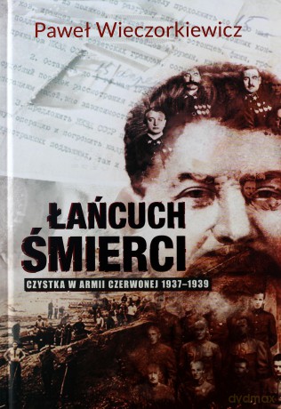 Łańcuch śmierci. Czystka w Armii Czerwonej 1937-1939 - Paweł Wieczorkiewicz [KSIĄŻKA]