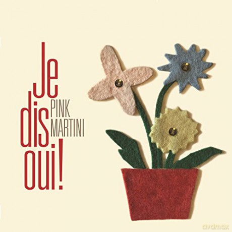 Pink Martini: Je dis oui! [CD]