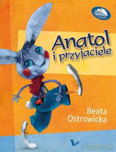 Anatol i przyjaciele - Beata Ostrowicka [KSIĄŻKA]