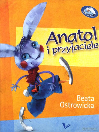 Anatol i przyjaciele - Beata Ostrowicka [KSIĄŻKA]