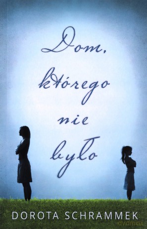 Dom, którego nie było - Dorota Schrammek [KSIĄŻKA]