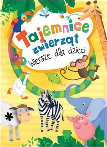 Tajemnice zwierząt. Wiersze dla dzieci [KSIĄŻKA]