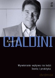Wywieranie wpływu na ludzi. Teoria i praktyka - Robert Cialdini [KSIĄŻKA]