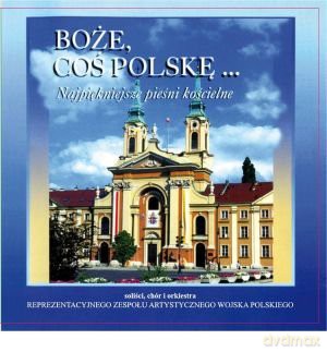 Zespół Artystyczny Wojska Polskiego: Boże Coś Polskę - Najpiękniejsze Pieśni Kościelne [CD]
