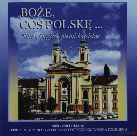 Zespół Artystyczny Wojska Polskiego: Boże Coś Polskę - Najpiękniejsze Pieśni Kościelne [CD]