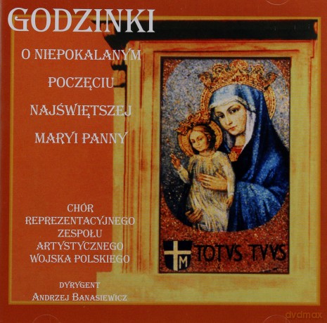 Zespół Artystyczny Wojska Polskiego: Godzinki O Niepokalanym Poczęciu Najświętszej Maryi Panny [CD]