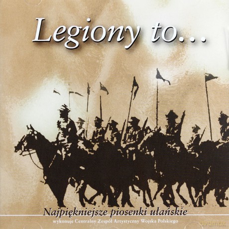 Małgorzata Walewska & Zespół Artystyczny Wojska Polskiego: Legiony To... Najpiękniejsze Piosenki Ułańskie [CD]
