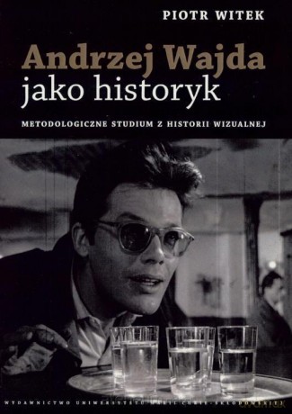Andrzej Wajda jako historyk - Piotr Witek [KSIĄŻKA]