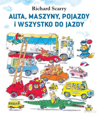 Auta, maszyny, pojazdy i wszystko do jazdy - Richard Scarry [KSIĄŻKA]