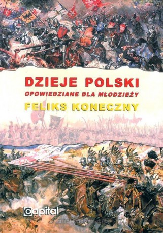 Dzieje Polski opowiedziane dla młodzieży - Feliks Koneczny [KSIĄŻKA]