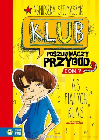 Klub poszukiwaczy Przygód (Tom 5) As piątych klas - Agnieszka Stelmaszyk [KSIĄŻKA]