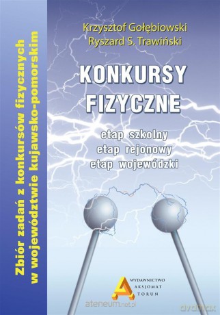 Konkursy fizyczne - etap szkolny, rejonowy i wojewódzki - Krzysztof Gołębiowski, Ryszard S. Trawiński [KSIĄŻKA]