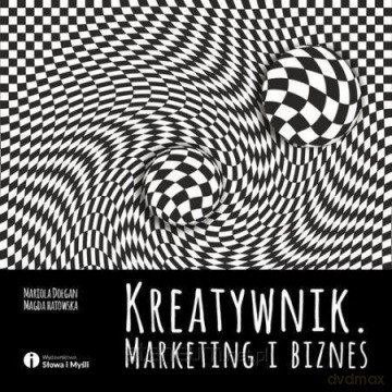 Kreatywnik. Marketing i biznes - Mariola Dołgan, Magda Hatowska [KSIĄŻKA]