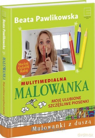 Malowanka. Moje ulubione szczęśliwe piosenki - Beata Pawlikowska [KSIĄŻKA]