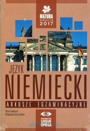 Matura 2017 Arkusze egzam. Niemiecki PAKIET OMEGA [KSIĄŻKA]
