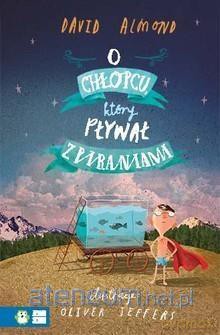 O chłopcu, który pływał z piraniami - David Almond [KSIĄŻKA]
