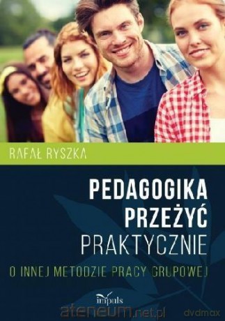 Pedagogika przeżyć Praktycznie - Rafał Ryszka [KSIĄŻKA]