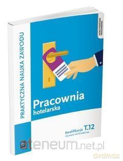Pracownia hotelarska. Obsługa gości Kwalifikacja T.12 [KSIĄŻKA]