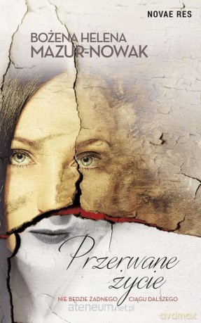 Przerwane życie - Bożena Helena Mazur-Nowak [KSIĄŻKA]