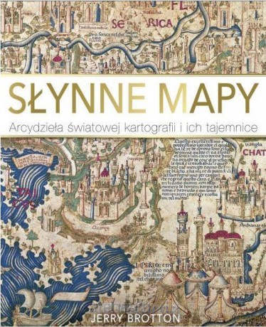 Słynne mapy. Arcydzieła światowej kartografii - Jerry Brotton [KSIĄŻKA]