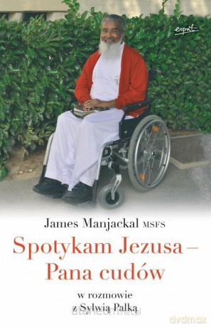 Spotykam Jezusa - Pana cudów - o. James Manjackal, Sylwia Palka [KSIĄŻKA]