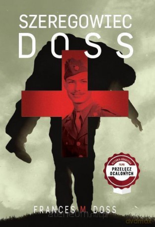 Szeregowiec Doss - Przełęcz Ocalałych - Frances M. Doss [KSIĄŻKA]