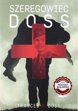 Szeregowiec Doss - Przełęcz Ocalałych - Frances M. Doss [KSIĄŻKA]
