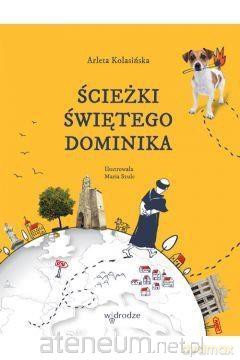 Ścieżki Świętego Dominika - Arleta Kolasińska [KSIĄŻKA]