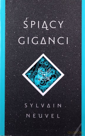 Śpiący giganci - Sylvain Neuvel [KSIĄŻKA]