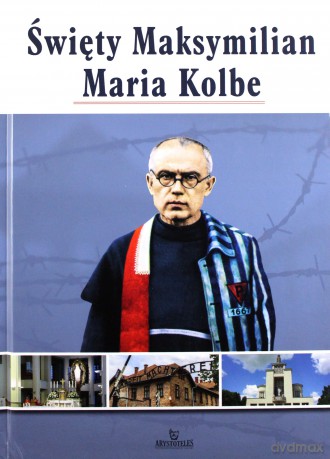 Święty Maksymilian Maria Kolbe [KSIĄŻKA]